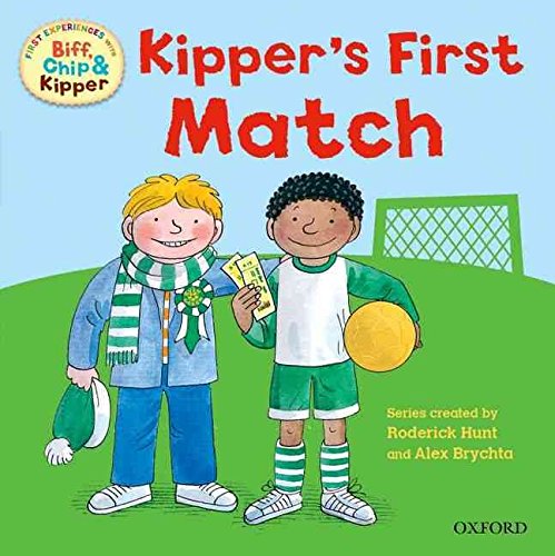 Oxford Reading Tree: Read with Biff, Chip & Kipper First Experiences: Kipper's First Match