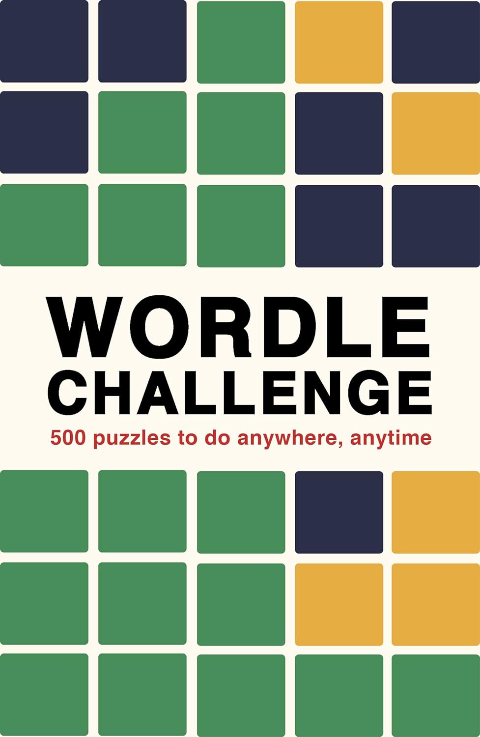 Wordle Challenge 500 Puzzles To Do Anywhere, Anytime