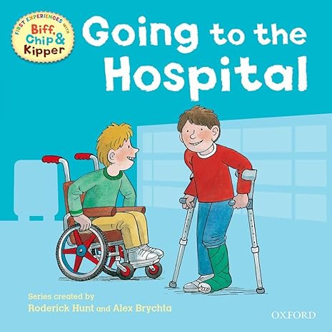 Oxford Reading Tree: Read with Biff, Chip & Kipper First Experiences: Going To The Hospital