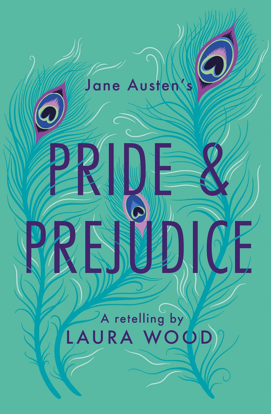 Pride & Prejudice (Retelling by Laura Wood)