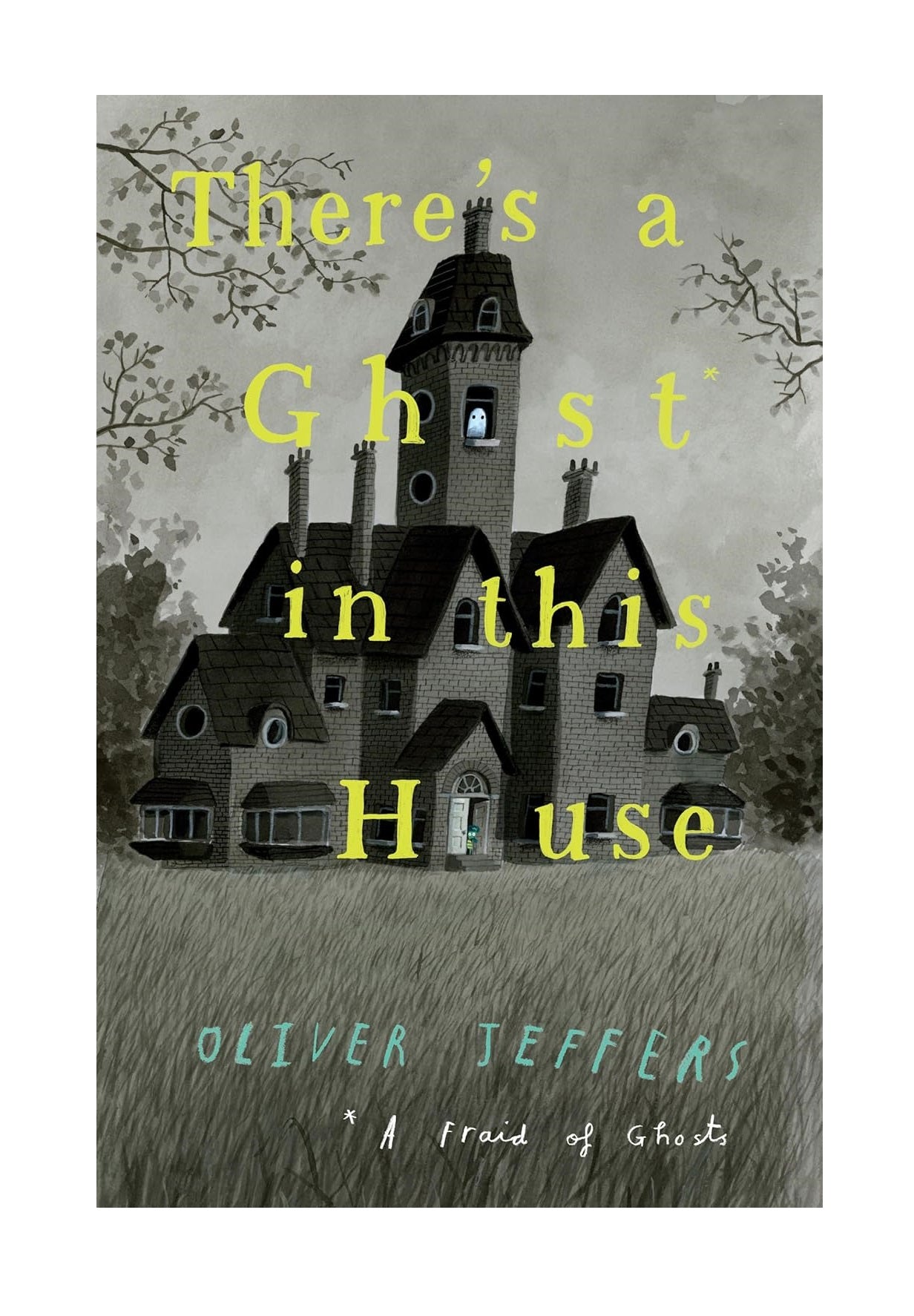 There’s A Ghost In This House by Oliver Jeffers