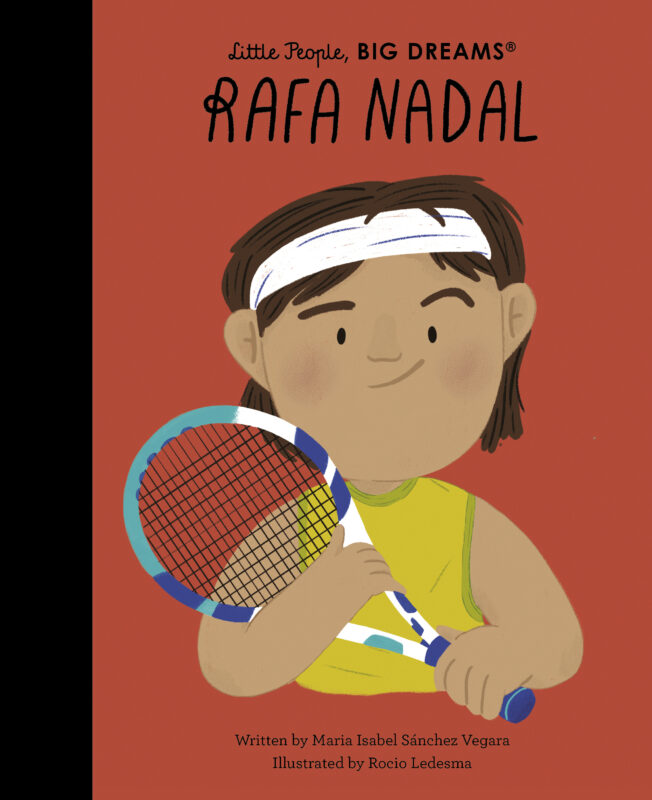 Little People, Big Dreams: Rafa Nadal