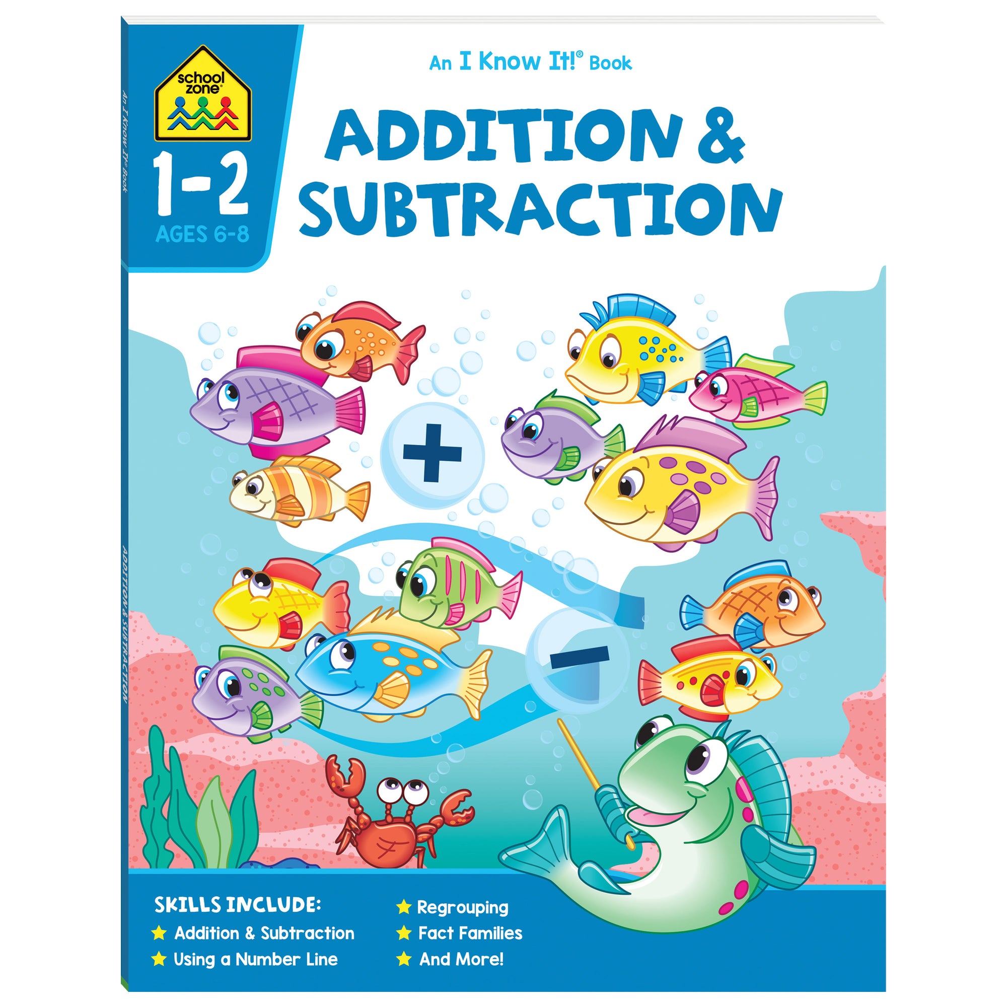 School Zone And I Know It! Book: Addition & Subtraction (Ages 6-8)