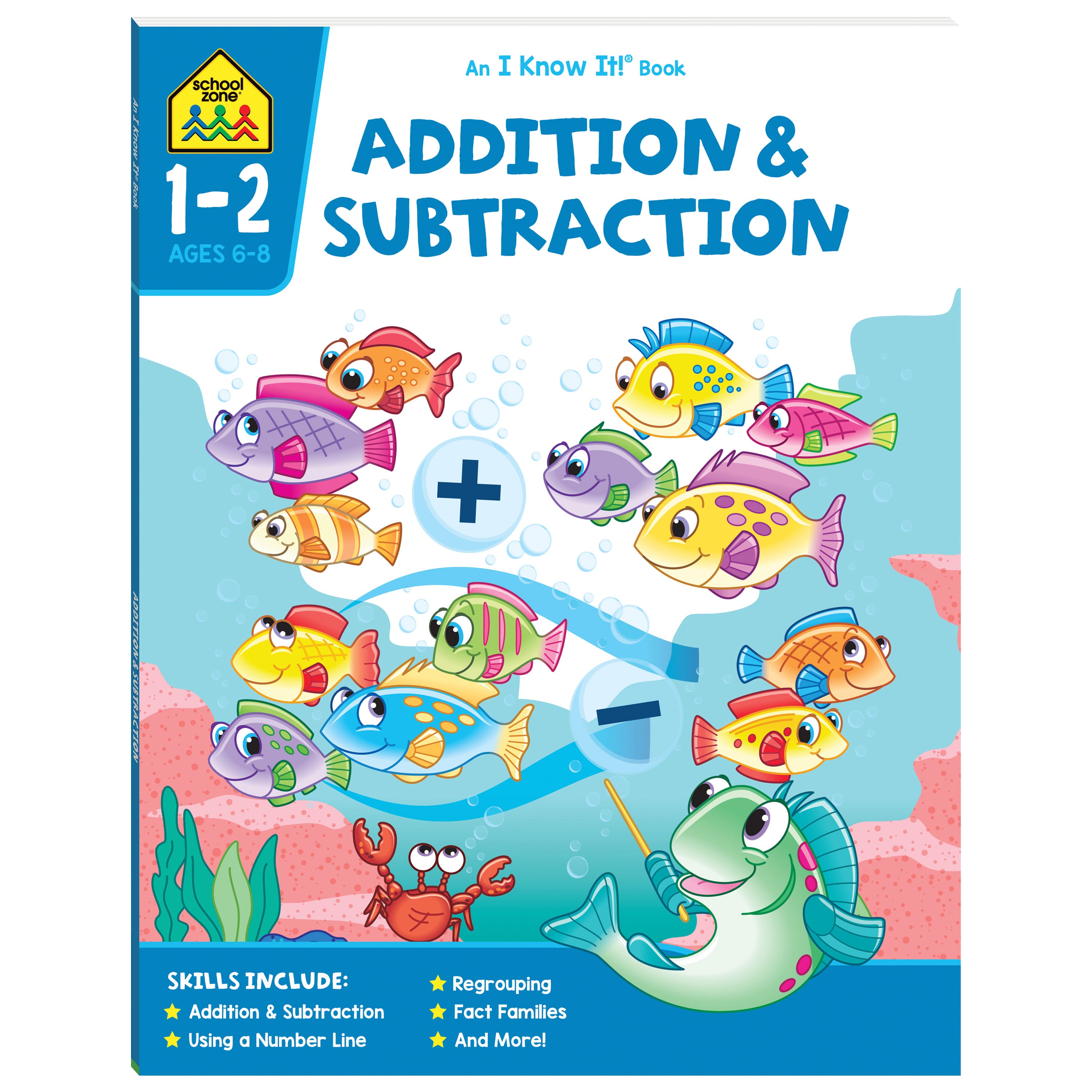 School Zone And I Know It! Book: Addition & Subtraction (Ages 6-8)