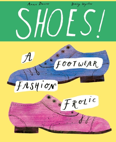 Shoes!: A Foray into Fabulous Footwear