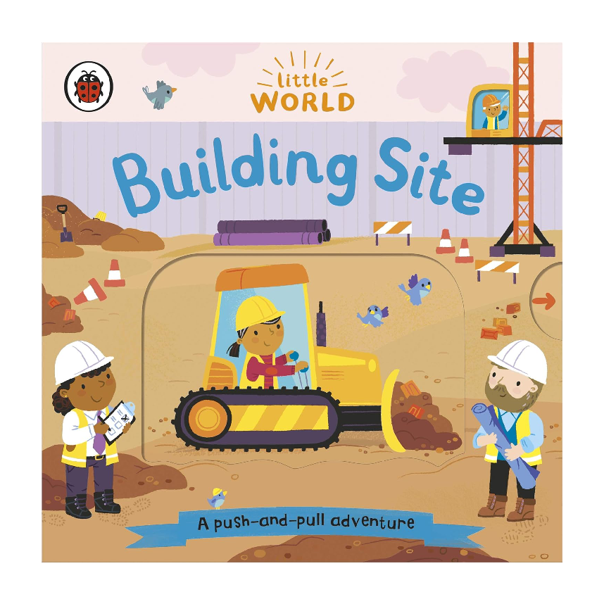 Little World: Building Site (A Push-and-Pull Adventure)