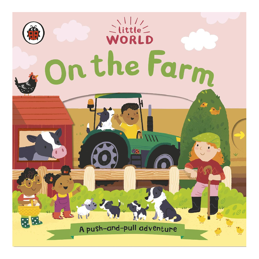 Little World: On The Farm (A Push-and-Pull Adventure)