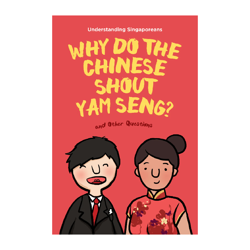 Understanding Singaporeans: Why Do The Chinese Shout Yum Seng?