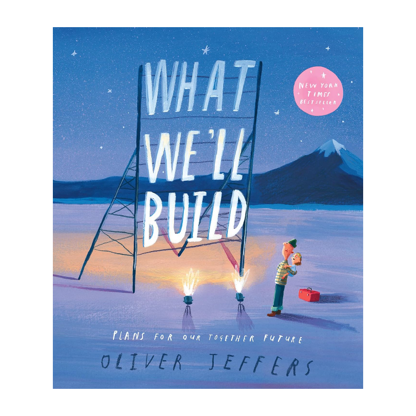 What We'll Build by Oliver Jeffers