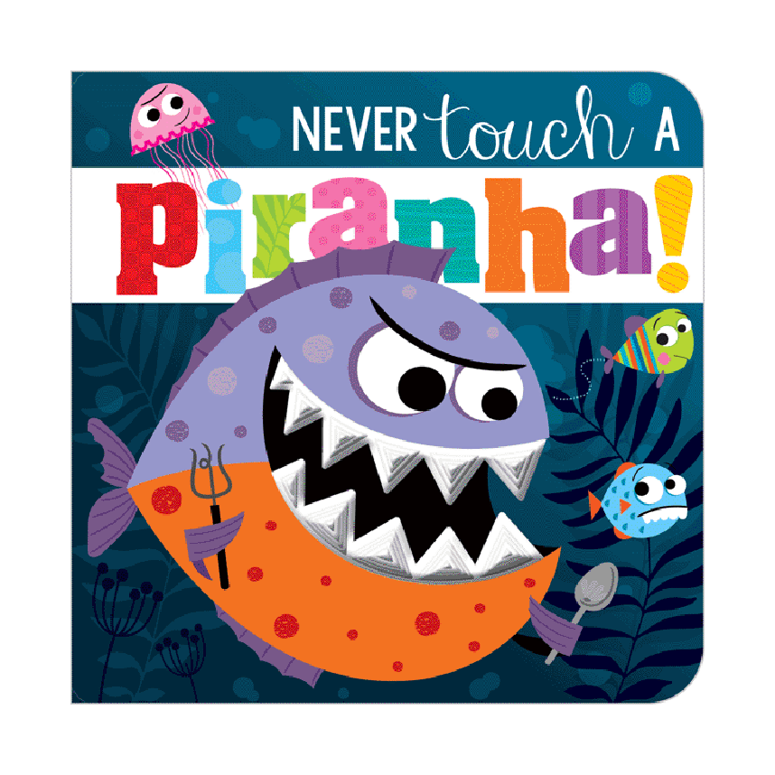 Never Touch A Piranha!