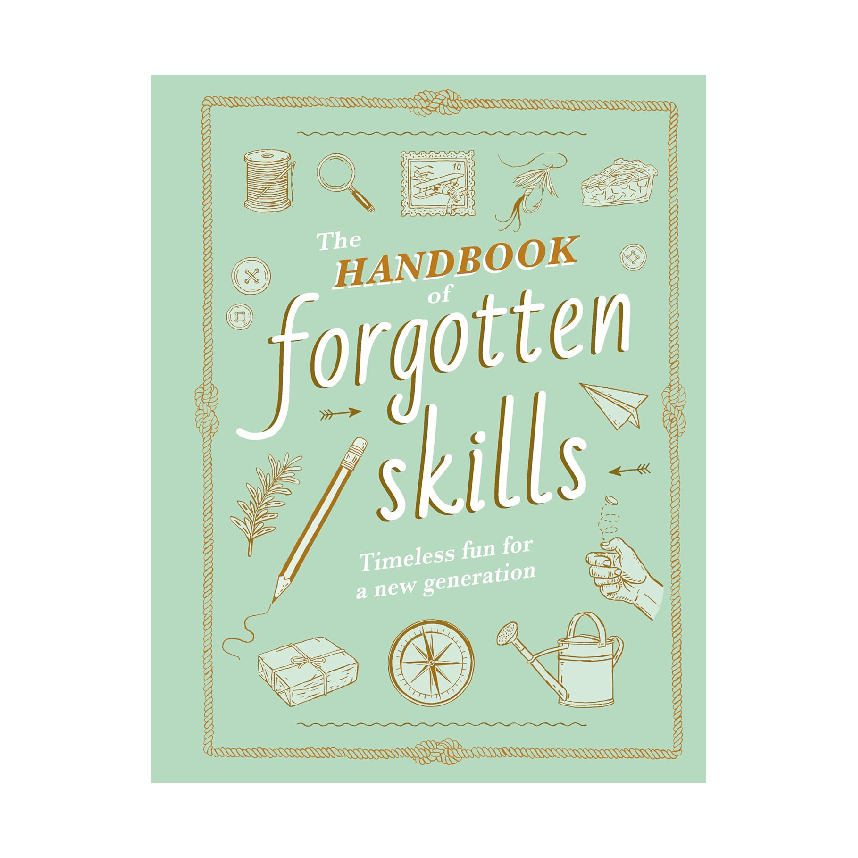 The Handbook of Forgotten Skills