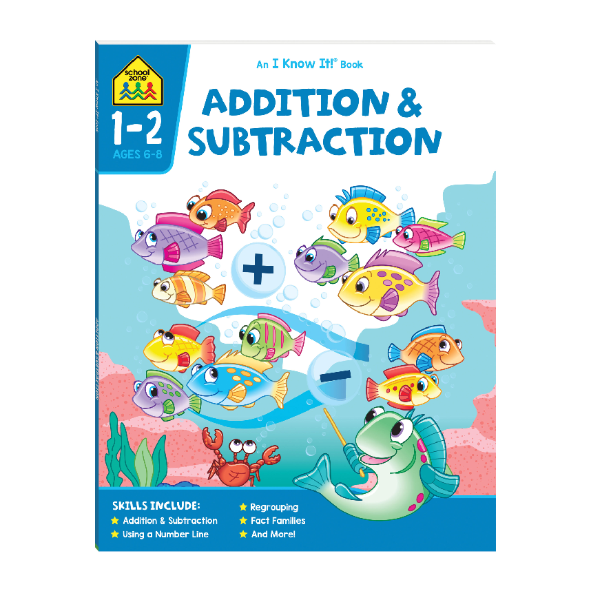 School Zone And I Know It! Book: Addition & Subtraction (Ages 6-8)