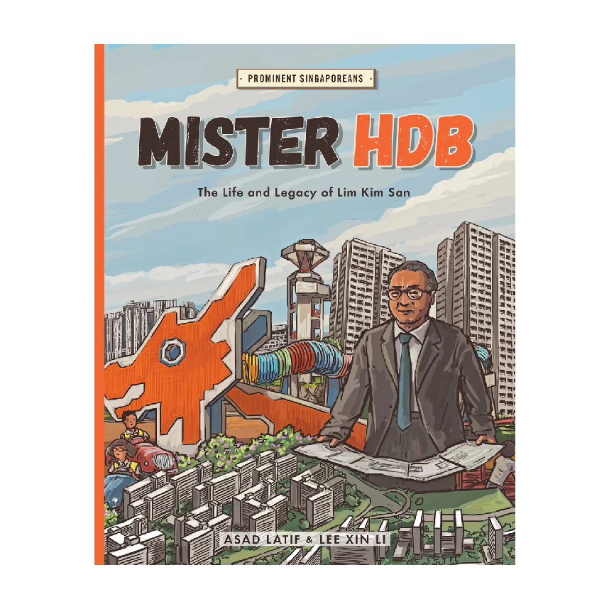 Prominent Singaporeans: Mister HDB: The Life & Legacy Of Lim Kim San