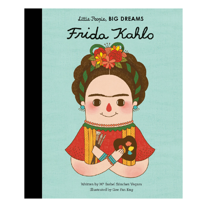 Little People, Big Dreams: Frida Kahlo