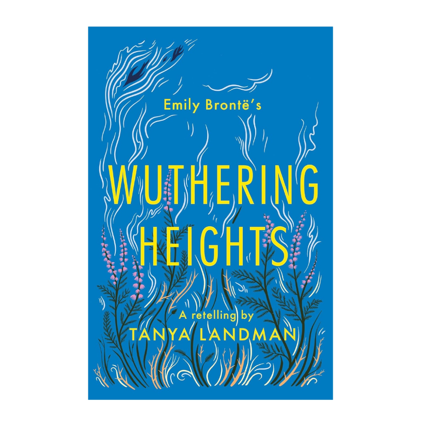 Wuthering Heights (Retelling by Tanya Landman)