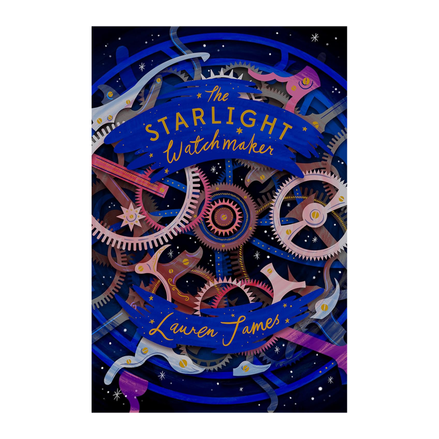 The Starlight Watchmaker by Lauren James