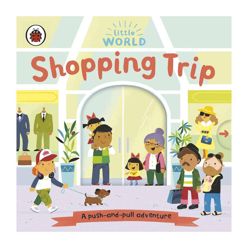 Little World: Shopping Trip (A Push-and-Pull Adventure)