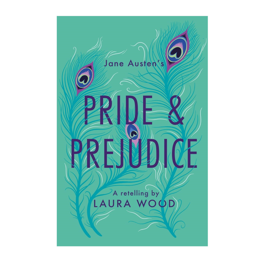 Pride & Prejudice (Retelling by Laura Wood)