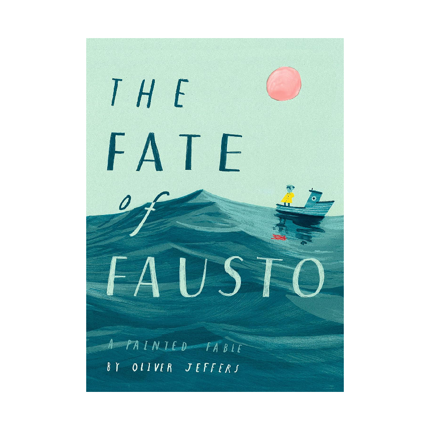 The Fate of Fausto by Oliver Jeffers