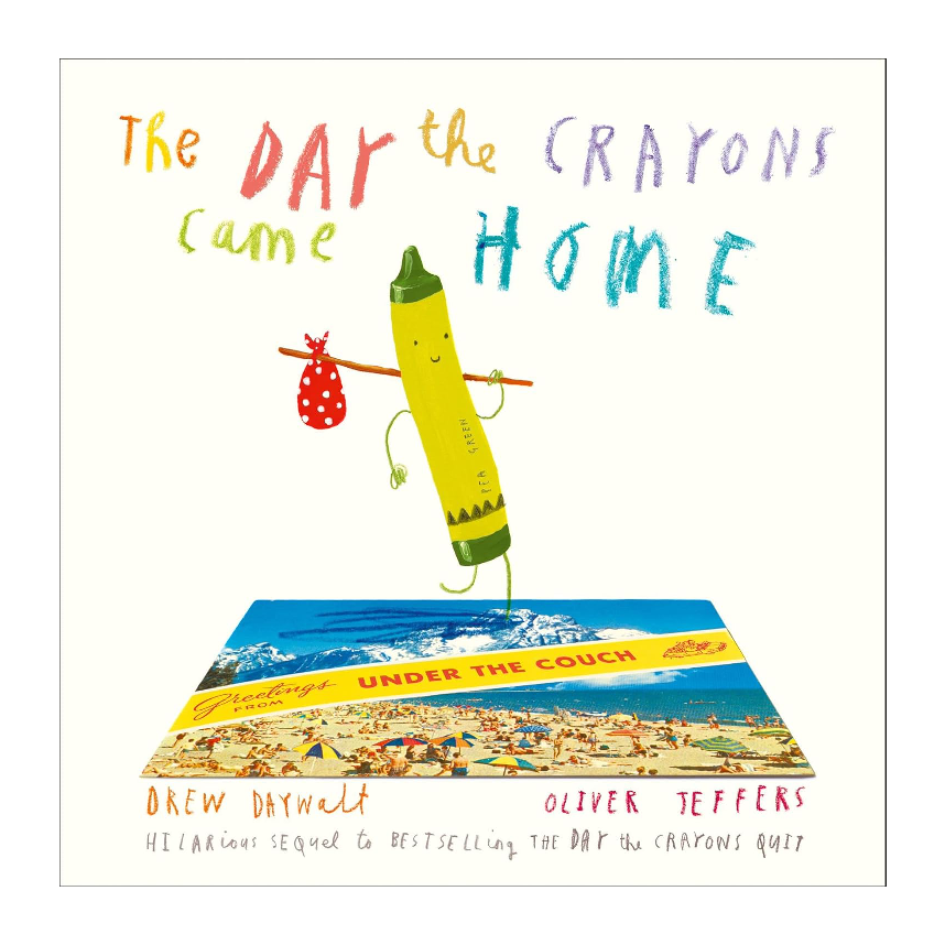 The Day The Crayons Came Home by Drew Daywalt and Oliver Jeffers