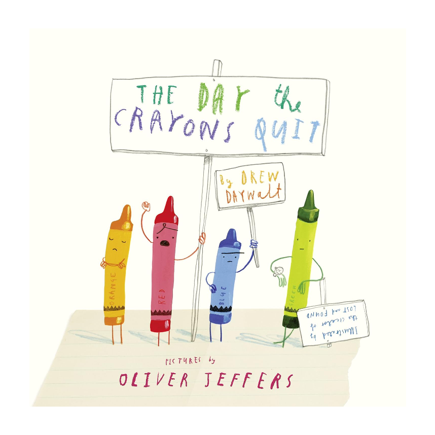 The Day The Crayons Quit by Drew Daywalt and Oliver Jeffers